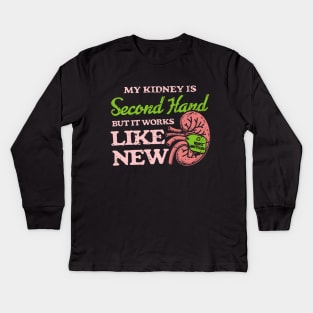 My Kidney Is Second Hand But It Works Like New Kids Long Sleeve T-Shirt